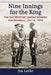 Nine Innings for the King: The Day Wartime London Stopped for Baseball, July 4, 1918 by Jim Leeke