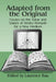 Adapted from the Original: Essays on the Value and Values of Works Remade for a New Medium by Laurence Raw