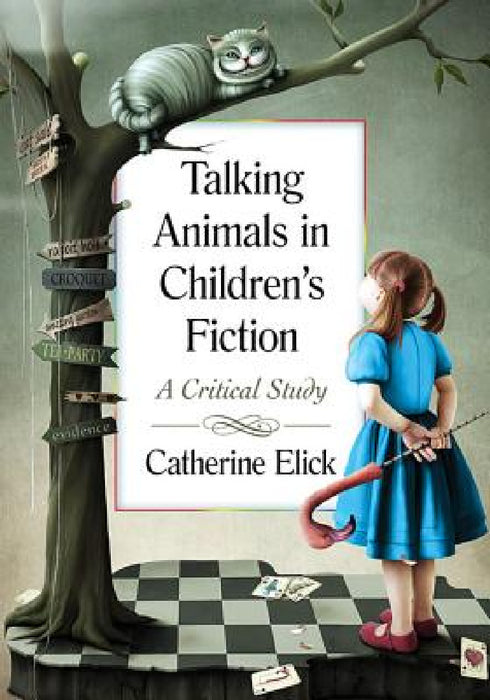 Talking Animals in Children's Fiction: A Critical Study by Catherine Elick