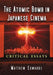 The Atomic Bomb in Japanese Cinema: Critical Essays by Matthew Edwards