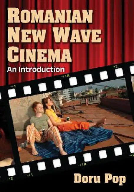 Romanian New Wave Cinema: An Introduction by Doru Pop