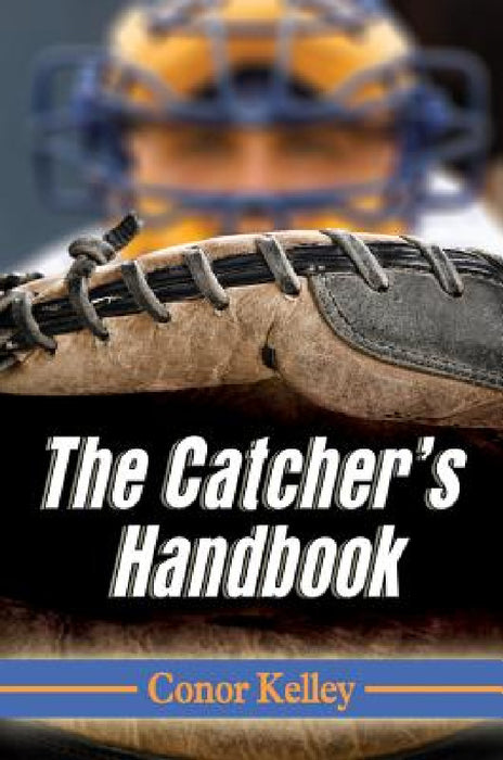 The Catcher's Handbook by Conor Kelley