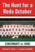 The Hunt for a Reds October: Cincinnati in 1990 by Charles F. Faber, Zachariah Webb