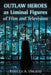Outlaw Heroes as Liminal Figures of Film and Television by Rebecca A. Umland