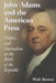 John Adams and the American Press: Politics and Journalism at the Birth of the Republic by Walt Brown