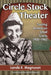 Circle Stock Theater: Touring American Small Towns, 1900-1960 by Landis K. Magnuson
