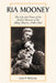 Ria Mooney: The Life and Times of the Artistic Director of the Abbey Theatre, 1948-1963 by James P. McGlone
