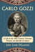 Carlo Gozzi: A Life in the 18th Century Venetian Theater, an Afterlife in Opera by John Louis Digaetani