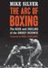 The Arc of Boxing: The Rise and Decline of the Sweet Science by Mike Silver