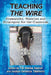 Teaching The Wire: Frameworks, Theories and Strategies for the Classroom by Tia Sherèe Gaynor, Jocelyn Devance Taliaferro