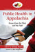 Public Health in Appalachia: Essays from the Clinic and the Field by Wendy Welch