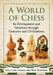A World of Chess: Its Development and Variations Through Centuries and Civilizations by Jean-Louis Cazaux, Rick Knowlton