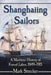Shanghaiing Sailors: A Maritime History of Forced Labor, 1849-1915 by Mark Strecker