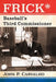Frick*: Baseball's Third Commissioner by John P. Carvalho