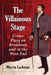 The Villainous Stage: Crime Plays on Broadway and in the West End by Marvin Lachman