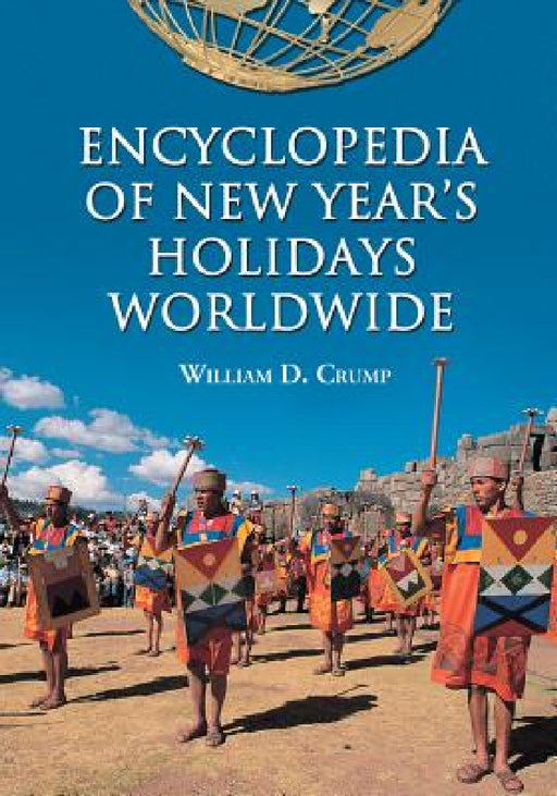 Encyclopedia of New Year's Holidays Worldwide by William D. Crump
