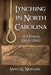 Lynching in North Carolina: A History, 1865-1941 by Vann R. Newkirk