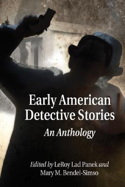 Early American Detective Stories: An Anthology by Leroy Lad Panek, Mary M. Bendel-Simso