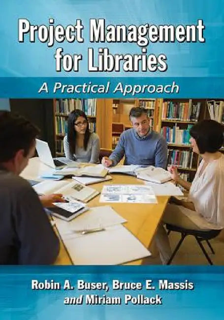 Project Management for Libraries: A Practical Approach by Robin A. Buser, Miriam Pollack