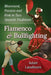 Flamenco and Bullfighting: Movement, Passion and Risk in Two Spanish Traditions by Adair Landborn