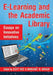 E-Learning and the Academic Library: Essays on Innovative Initiatives by Scott Rice, Margaret N. Gregor