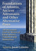 Foundations of Atlantis, Ancient Astronauts and Other Alternative Pasts: 148 Documents Cited by Writers of Fringe History, Translated with Annotations by Jason Colavito
