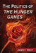 The Politics of The Hunger Games by Jamey Heit
