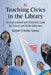 Teaching Civics in the Library: An Instructional and Historical Guide for School and Public Librarians by Reneé Critcher Lyons