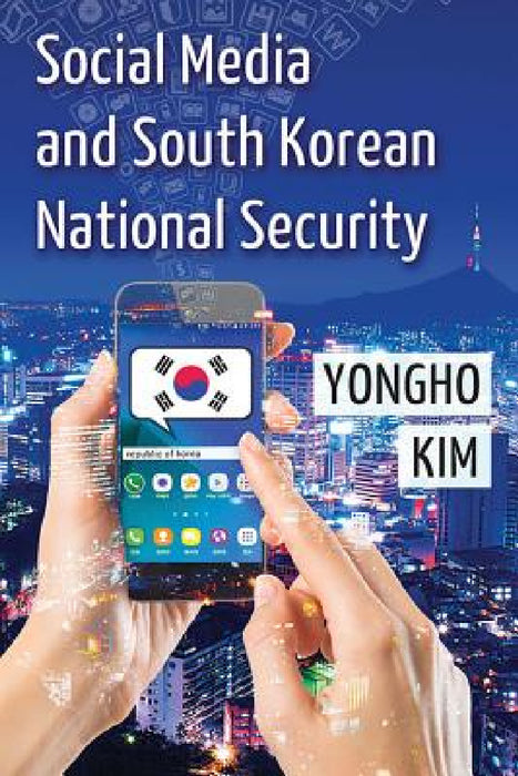 Social Media and South Korean National Security by Yongho Kim