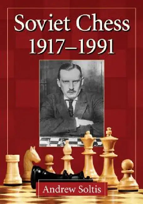 Soviet Chess 1917-1991 by Andrew Soltis