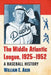 The Middle Atlantic League, 1925-1952: A Baseball History by William E. Akin