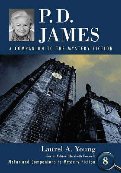 P.D. James: A Companion to the Mystery Fiction by Laurel A. Young, Elizabeth Foxwell