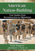 American Nation-Building: Case Studies from Reconstruction to Afghanistan by Kevin Dougherty, Jr. Robert J. Pauly