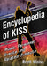 Encyclopedia of KISS: Music, Personnel, Events and Related Subjects by Brett Weiss