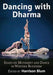 Dancing with Dharma: Essays on Movement and Dance in Western Buddhism by Harrison Blum