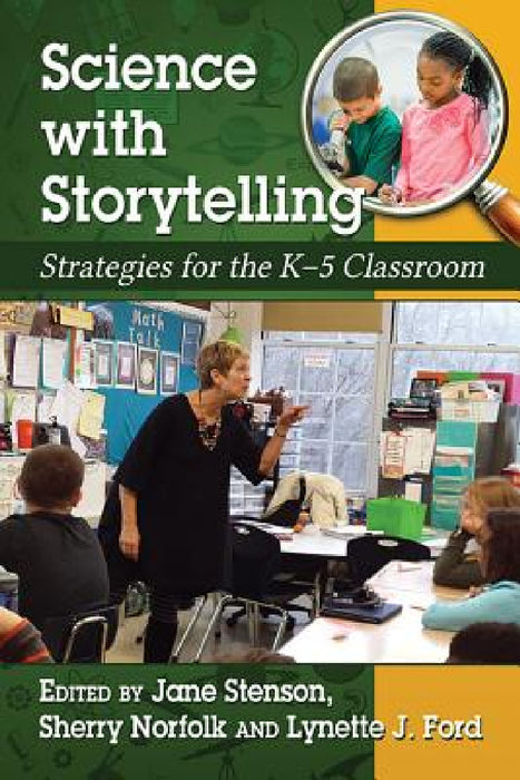 Science with Storytelling: Strategies for the K-5 Classroom by Jane Stenson, Sherry Norfolk, Lynette J. Ford