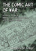 The Comic Art of War: A Critical Study of Military Cartoons, 1805-2014, with a Guide to Artists by Christina M. Knopf