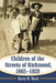 Children of the Streets of Richmond, 1865-1920 by Harry M. Ward