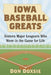 Iowa Baseball Greats: Sixteen Major Leaguers Who Were in the Game for Life by Don Doxsie