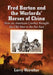 Fred Barton and the Warlords' Horses of China: How an American Cowboy Brought the Old West to the Far East by Larry Weirather