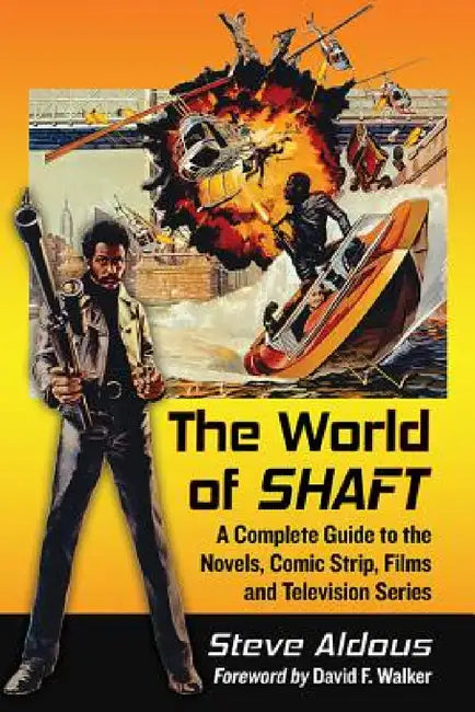 The World of Shaft: A Complete Guide to the Novels, Comic Strip, Films and Television Series by Steve Aldous