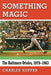 Something Magic: The Baltimore Orioles, 1979-1983 by Charles Kupfer