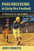 Pass Receiving in Early Pro Football: A History to the 1960s by Jerry Roberts