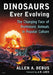 Dinosaurs Ever Evolving: The Changing Face of Prehistoric Animals in Popular Culture by Allen a. Debus