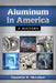 Aluminum in America: A History by Quentin R. Skrabec