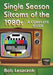 Single Season Sitcoms of the 1980s: A Complete Guide by Bob Leszczak