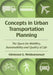 Concepts in Urban Transportation Planning: The Quest for Mobility, Sustainability and Quality of Life by Mintesnot G. Woldeamanuel