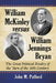 William McKinley versus William Jennings Bryan: The Great Political Rivalry of the Turn of the 20th Century by John M. Pafford