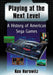 Playing at the Next Level: A History of American Sega Games by Ken Horowitz