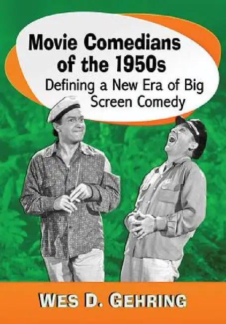 Movie Comedians of the 1950s: Defining a New Era of Big Screen Comedy by Wes D. Gehring
